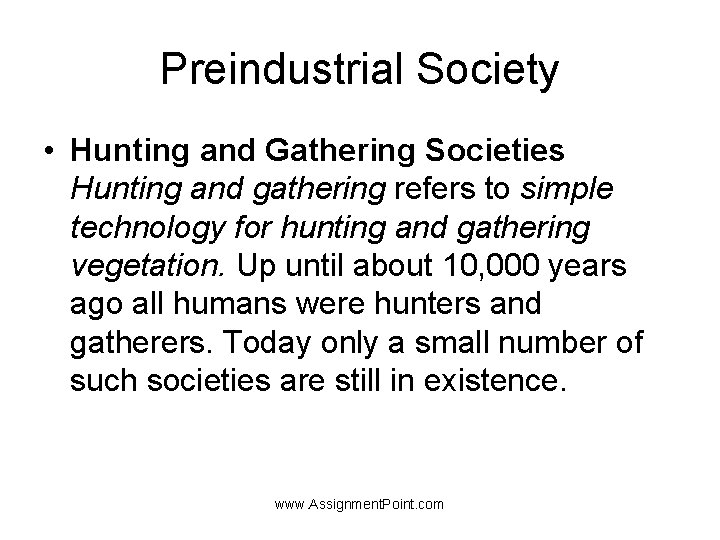 Preindustrial Society • Hunting and Gathering Societies Hunting and gathering refers to simple technology