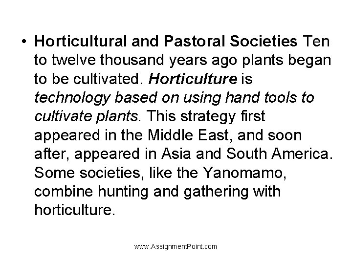  • Horticultural and Pastoral Societies Ten to twelve thousand years ago plants began