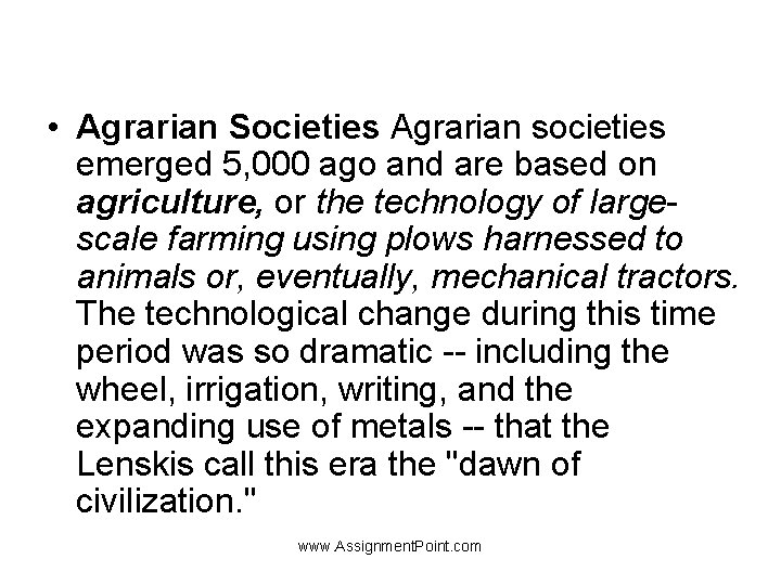  • Agrarian Societies Agrarian societies emerged 5, 000 ago and are based on