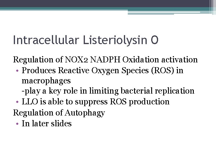 Intracellular Listeriolysin O Regulation of NOX 2 NADPH Oxidation activation • Produces Reactive Oxygen