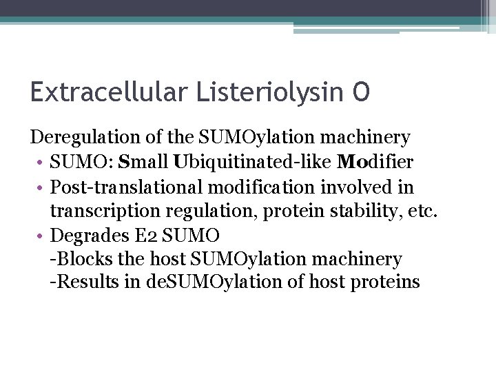 Extracellular Listeriolysin O Deregulation of the SUMOylation machinery • SUMO: Small Ubiquitinated-like Modifier •