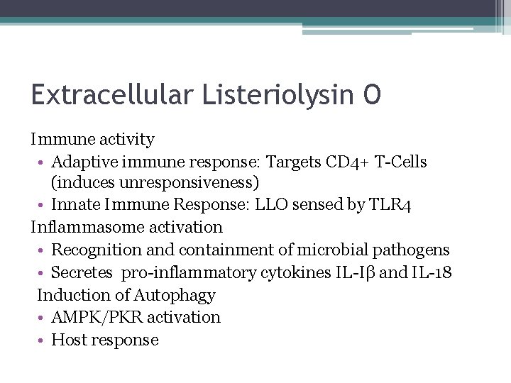 Extracellular Listeriolysin O Immune activity • Adaptive immune response: Targets CD 4+ T-Cells (induces