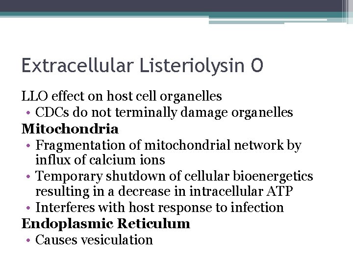 Extracellular Listeriolysin O LLO effect on host cell organelles • CDCs do not terminally