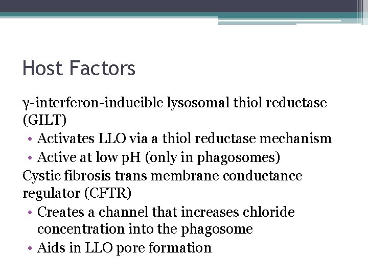 Host Factors γ-interferon-inducible lysosomal thiol reductase (GILT) • Activates LLO via a thiol reductase