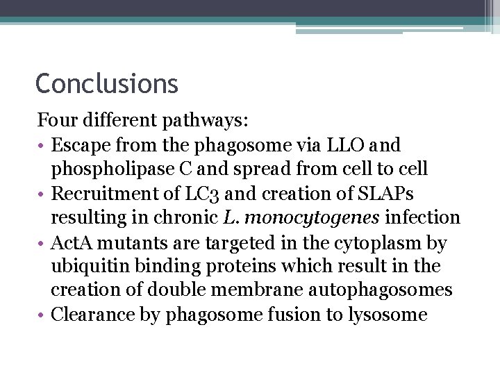 Conclusions Four different pathways: • Escape from the phagosome via LLO and phospholipase C