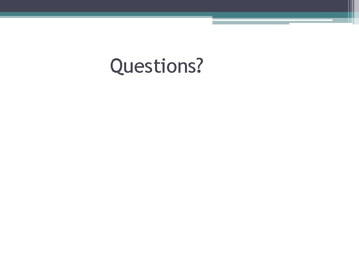 Questions? 
