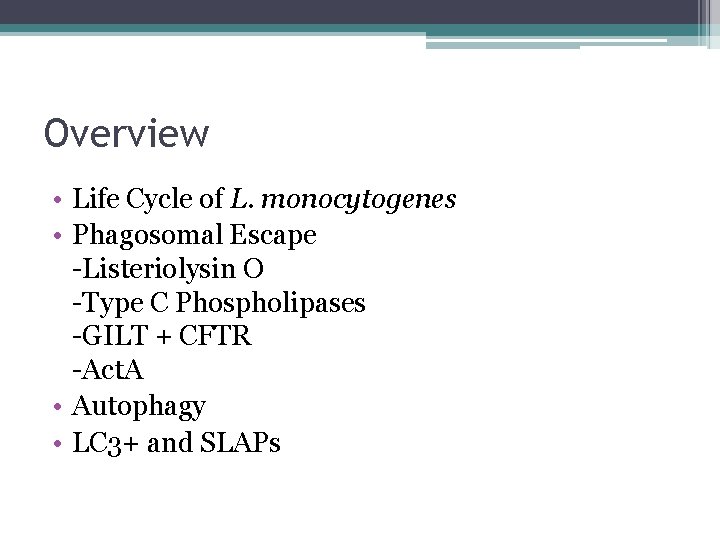 Overview • Life Cycle of L. monocytogenes • Phagosomal Escape -Listeriolysin O -Type C