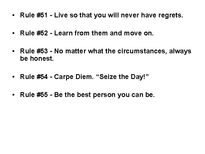  • Rule #51 - Live so that you will never have regrets. •