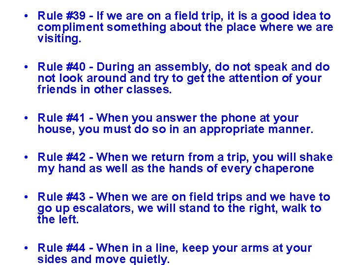  • Rule #39 - If we are on a field trip, it is