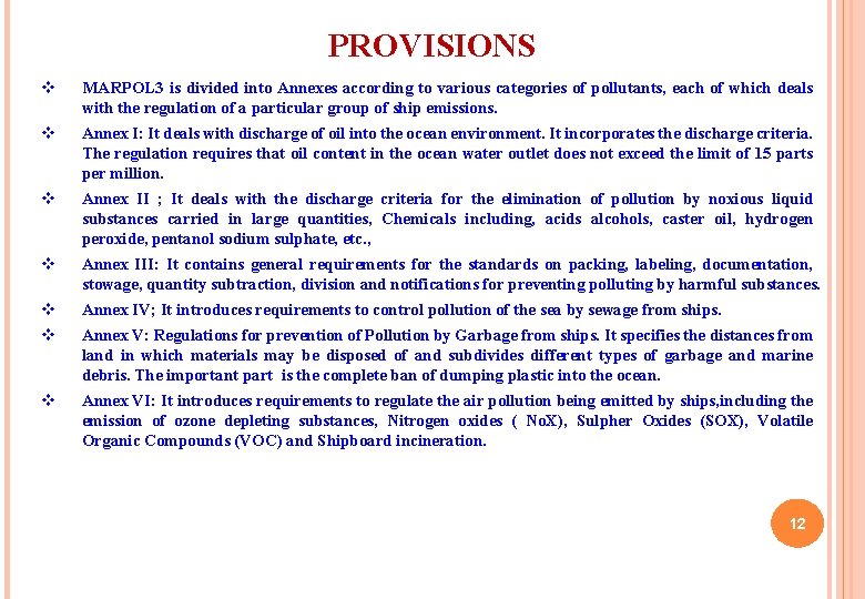 PROVISIONS v MARPOL 3 is divided into Annexes according to various categories of pollutants,