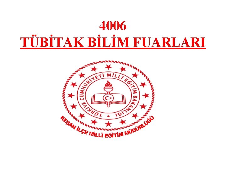 4006 TÜBİTAK BİLİM FUARLARI 