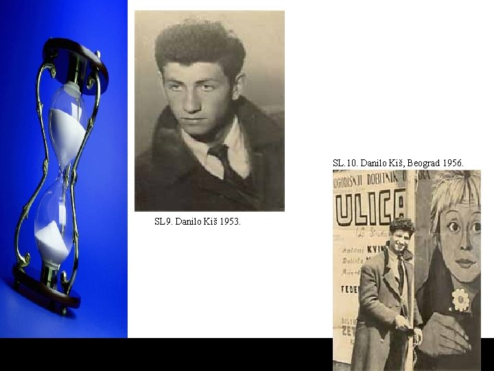 SL. 10. Danilo Kiš, Beograd 1956. SL 9. Danilo Kiš 1953. 