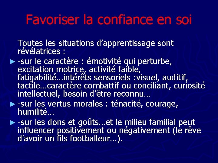 Favoriser la confiance en soi Toutes les situations d’apprentissage sont révélatrices : ► -sur