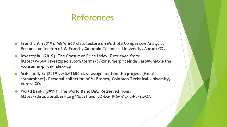 References French, V. (2019). MGMT 600 class lecture on Multiple Comparison Analysis. Personal collection
