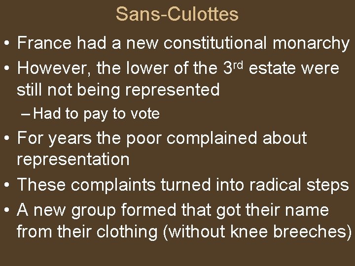 Sans-Culottes • France had a new constitutional monarchy • However, the lower of the