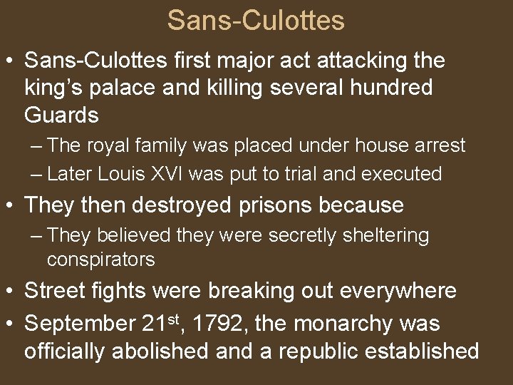 Sans-Culottes • Sans-Culottes first major act attacking the king’s palace and killing several hundred
