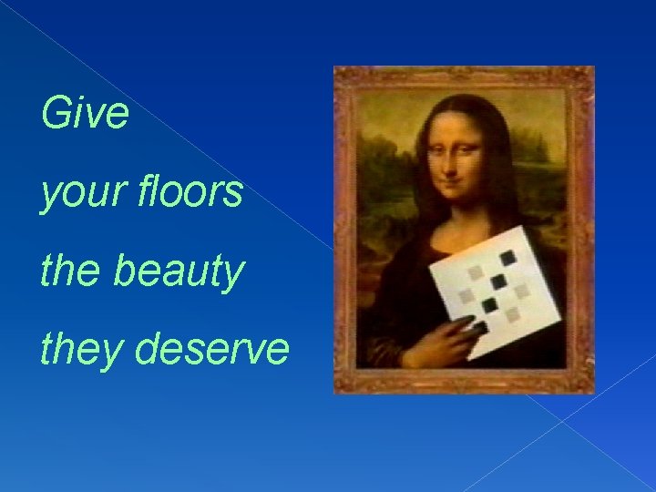 Give your floors the beauty they deserve 
