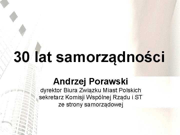 30 lat samorządności Andrzej Porawski dyrektor Biura Związku Miast Polskich sekretarz Komisji Wspólnej Rządu