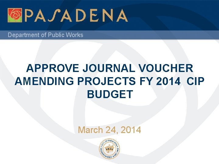 Department of Public Works APPROVE JOURNAL VOUCHER AMENDING PROJECTS FY 2014 CIP BUDGET March