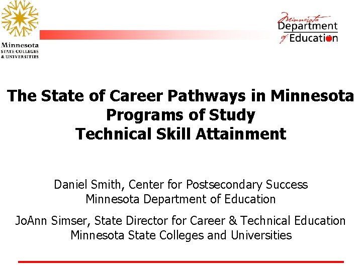 The State of Career Pathways in Minnesota Programs of Study Technical Skill Attainment Daniel