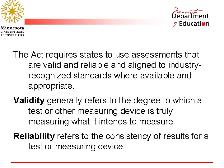 The Act requires states to use assessments that are valid and reliable and aligned