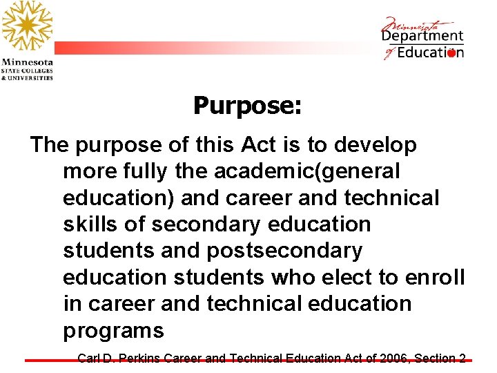 Purpose: The purpose of this Act is to develop more fully the academic(general education)