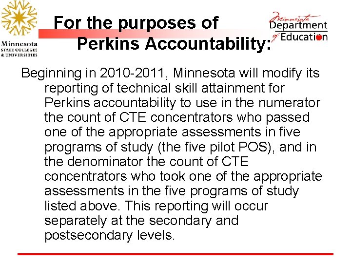 For the purposes of Perkins Accountability: Beginning in 2010 -2011, Minnesota will modify its