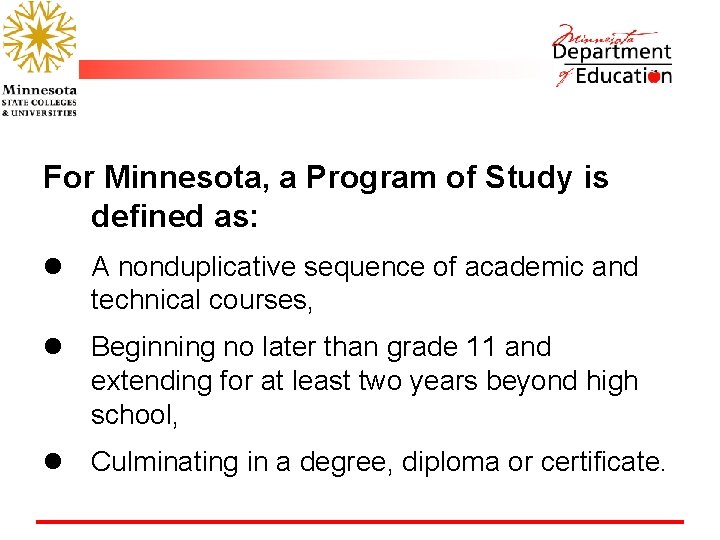 For Minnesota, a Program of Study is defined as: l A nonduplicative sequence of