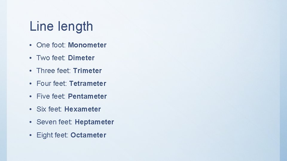 Line length • One foot: Monometer • Two feet: Dimeter • Three feet: Trimeter