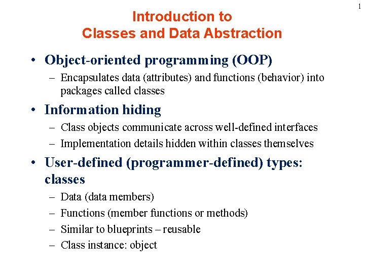 Introduction to Classes and Data Abstraction • Object-oriented programming (OOP) – Encapsulates data (attributes)