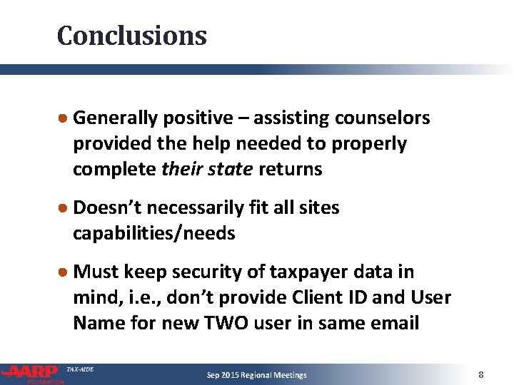 Conclusions ● Generally positive – assisting counselors provided the help needed to properly complete