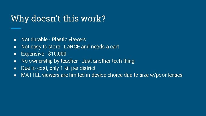 Why doesn’t this work? ● ● ● Not durable - Plastic viewers Not easy
