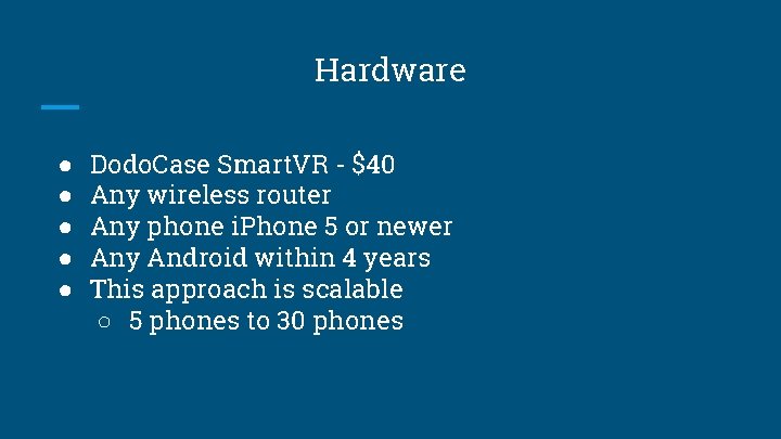 Hardware ● ● ● Dodo. Case Smart. VR - $40 Any wireless router Any