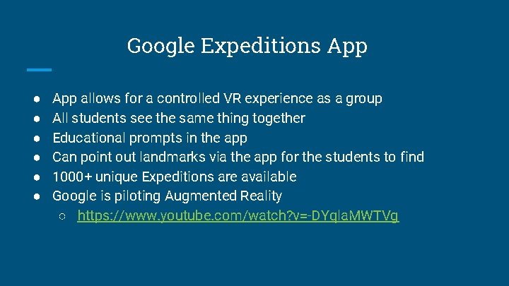 Google Expeditions App ● ● ● App allows for a controlled VR experience as