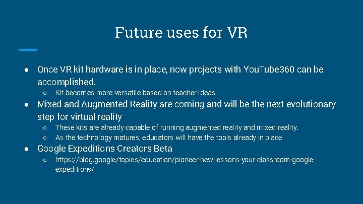 Future uses for VR ● Once VR kit hardware is in place, now projects