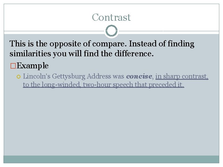 Contrast This is the opposite of compare. Instead of finding similarities you will find
