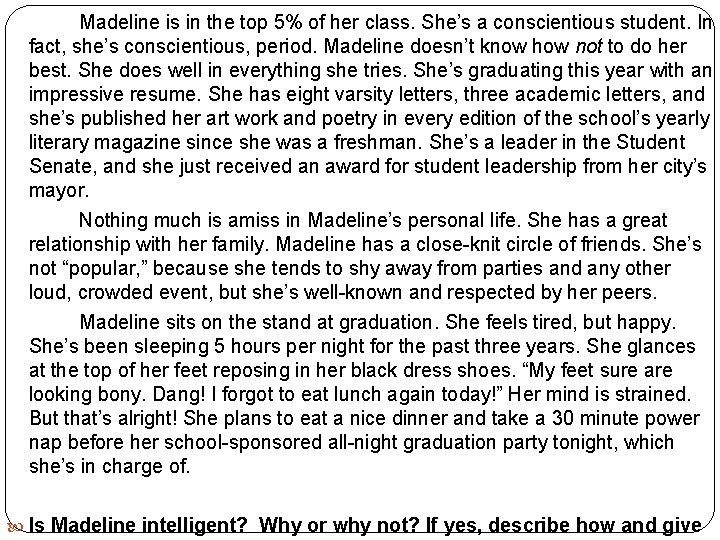 Madeline is in the top 5% of her class. She’s a conscientious student. In