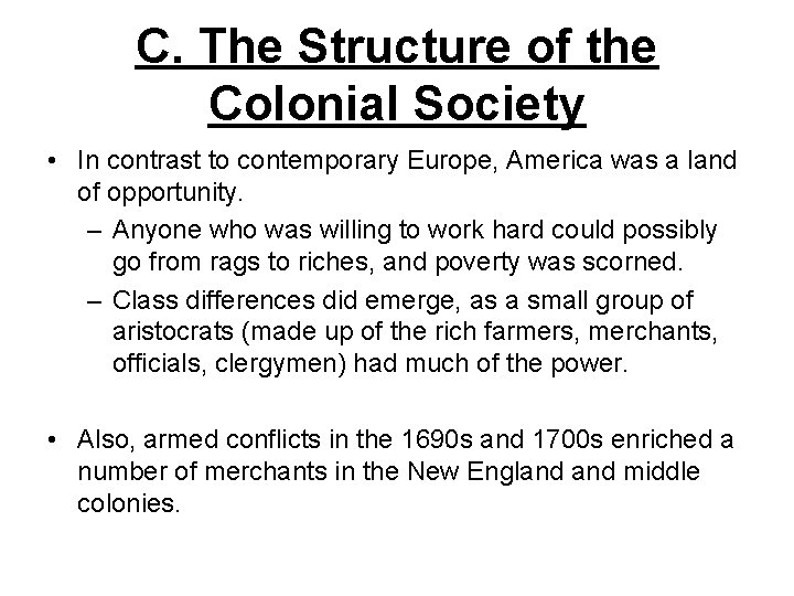 C. The Structure of the Colonial Society • In contrast to contemporary Europe, America