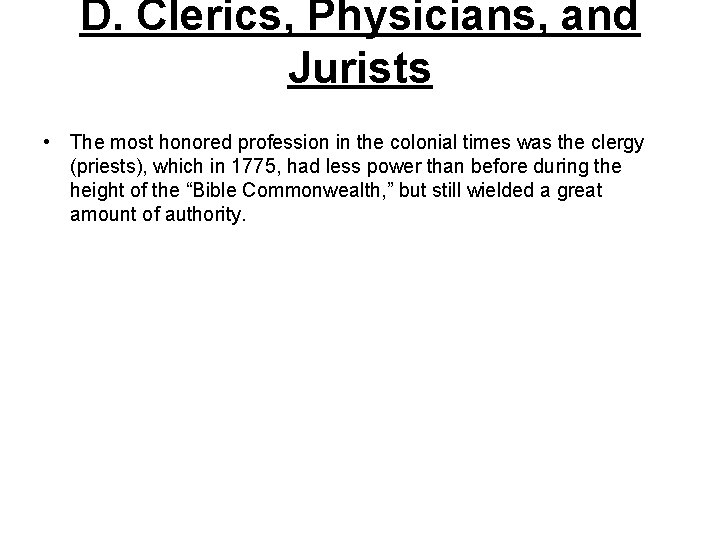 D. Clerics, Physicians, and Jurists • The most honored profession in the colonial times