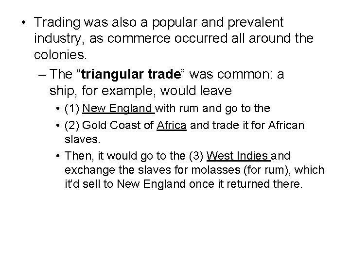  • Trading was also a popular and prevalent industry, as commerce occurred all