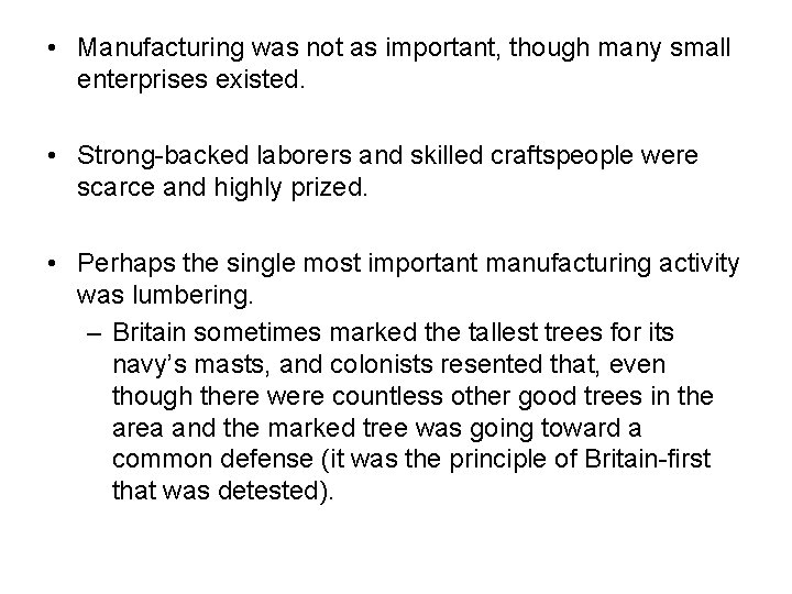  • Manufacturing was not as important, though many small enterprises existed. • Strong-backed