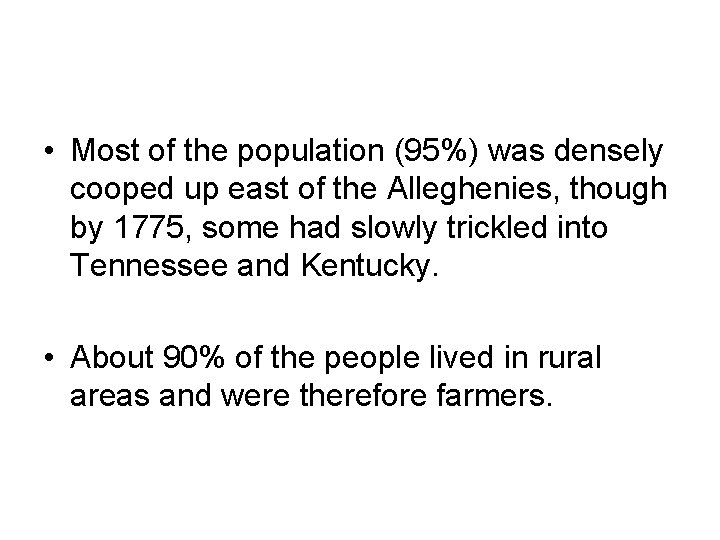  • Most of the population (95%) was densely cooped up east of the
