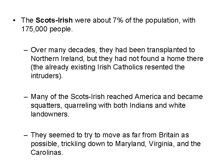  • The Scots-Irish were about 7% of the population, with 175, 000 people.