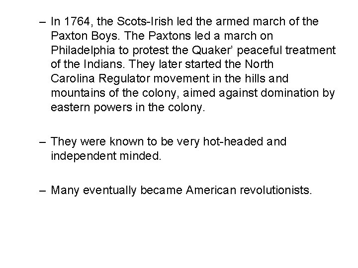 – In 1764, the Scots-Irish led the armed march of the Paxton Boys. The