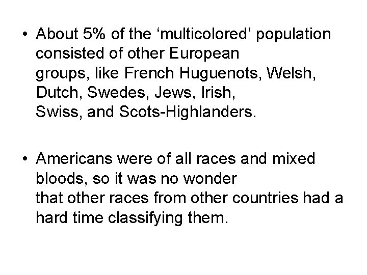  • About 5% of the ‘multicolored’ population consisted of other European groups, like