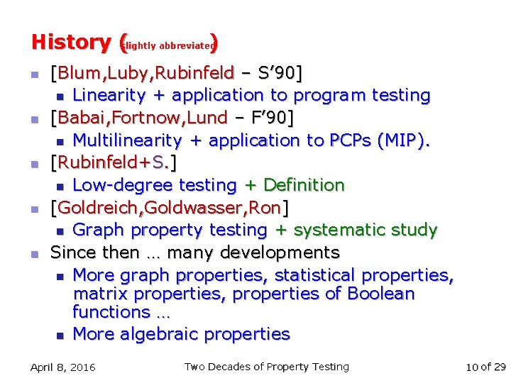 History (slightly abbreviated) n n n [Blum, Luby, Rubinfeld – S’ 90] n Linearity