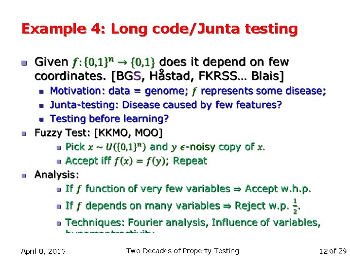Example 4: Long code/Junta testing n April 8, 2016 Two Decades of Property Testing