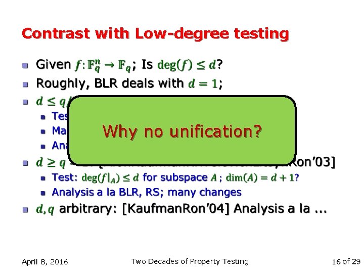 Contrast with Low-degree testing n Why no unification? April 8, 2016 Two Decades of