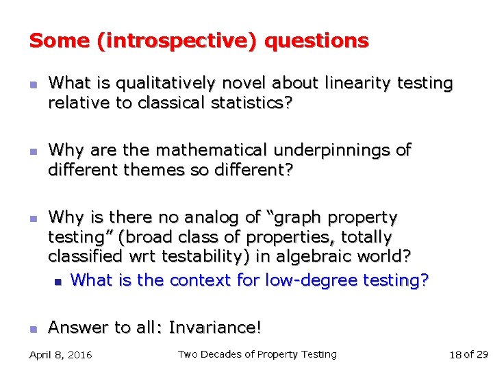 Some (introspective) questions n n What is qualitatively novel about linearity testing relative to