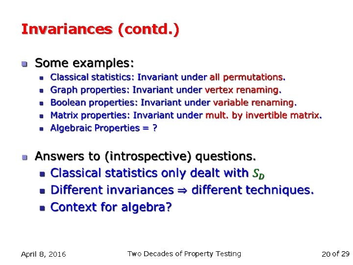 Invariances (contd. ) n April 8, 2016 Two Decades of Property Testing 20 of